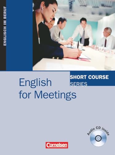 Short Course Series - Englisch im Beruf - Business Skills - B1/B2: English for Meetings - Edition 2006 - Coursebook with Audio CD von Cornelsen Verlag GmbH